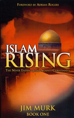 Jim Murk - Islam Rising Book 1: Never- Ending Jihad Against Christianity