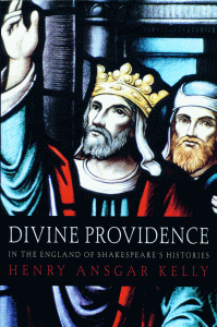 Dr. Henry Anskar Kelly - Divine Providence In The England Of Shakespeare's Histories